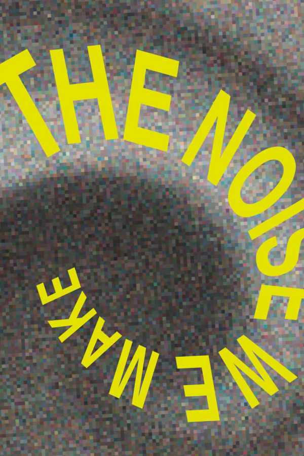 Ausstellung »The Noise We Make« Kunstverein Rosenheim